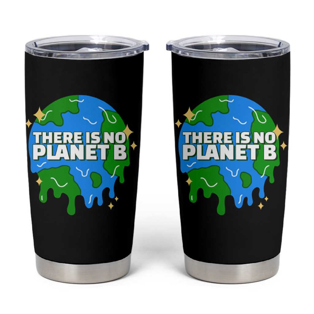 Funny Earth Day There Is No Planet B Tumbler Cup