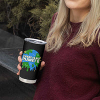 Funny Earth Day There Is No Planet B Tumbler Cup