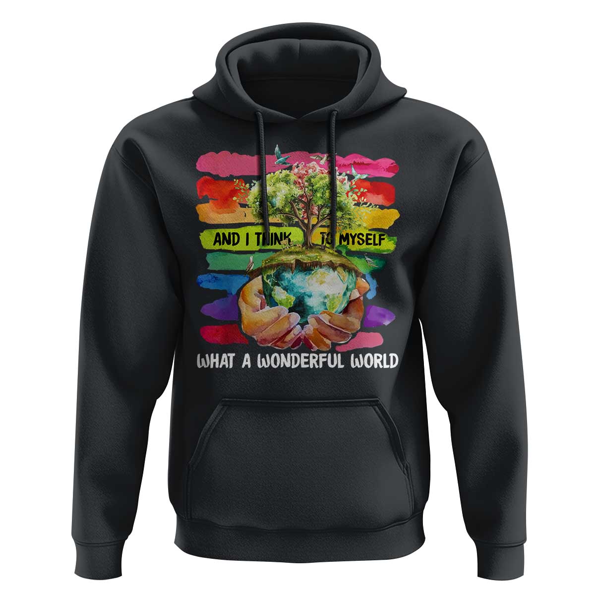 And I Think To Myself What A Wonderful World Earth Day Hoodie