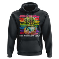 And I Think To Myself What A Wonderful World Earth Day Hoodie