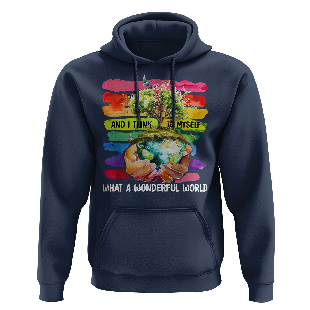 And I Think To Myself What A Wonderful World Earth Day Hoodie