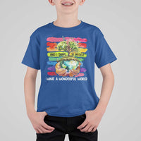 And I Think To Myself What A Wonderful World Earth Day T Shirt For Kid