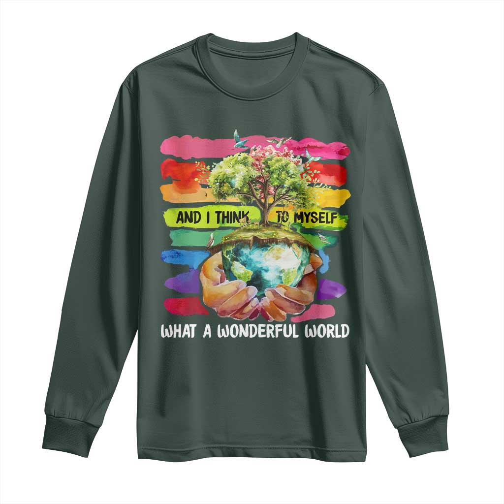 And I Think To Myself What A Wonderful World Earth Day Long Sleeve Shirt