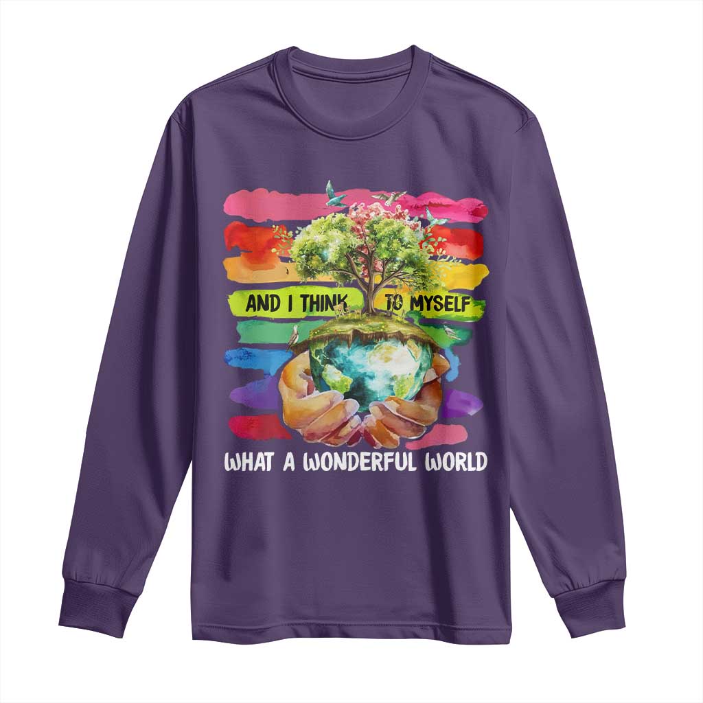 And I Think To Myself What A Wonderful World Earth Day Long Sleeve Shirt