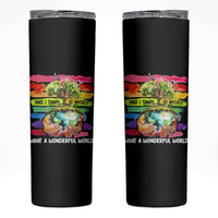And I Think To Myself What A Wonderful World Earth Day Skinny Tumbler