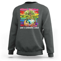 And I Think To Myself What A Wonderful World Earth Day Sweatshirt
