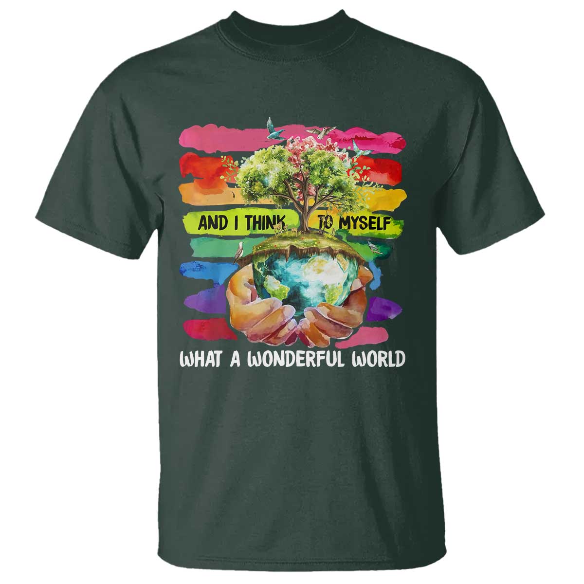 And I Think To Myself What A Wonderful World Earth Day T Shirt