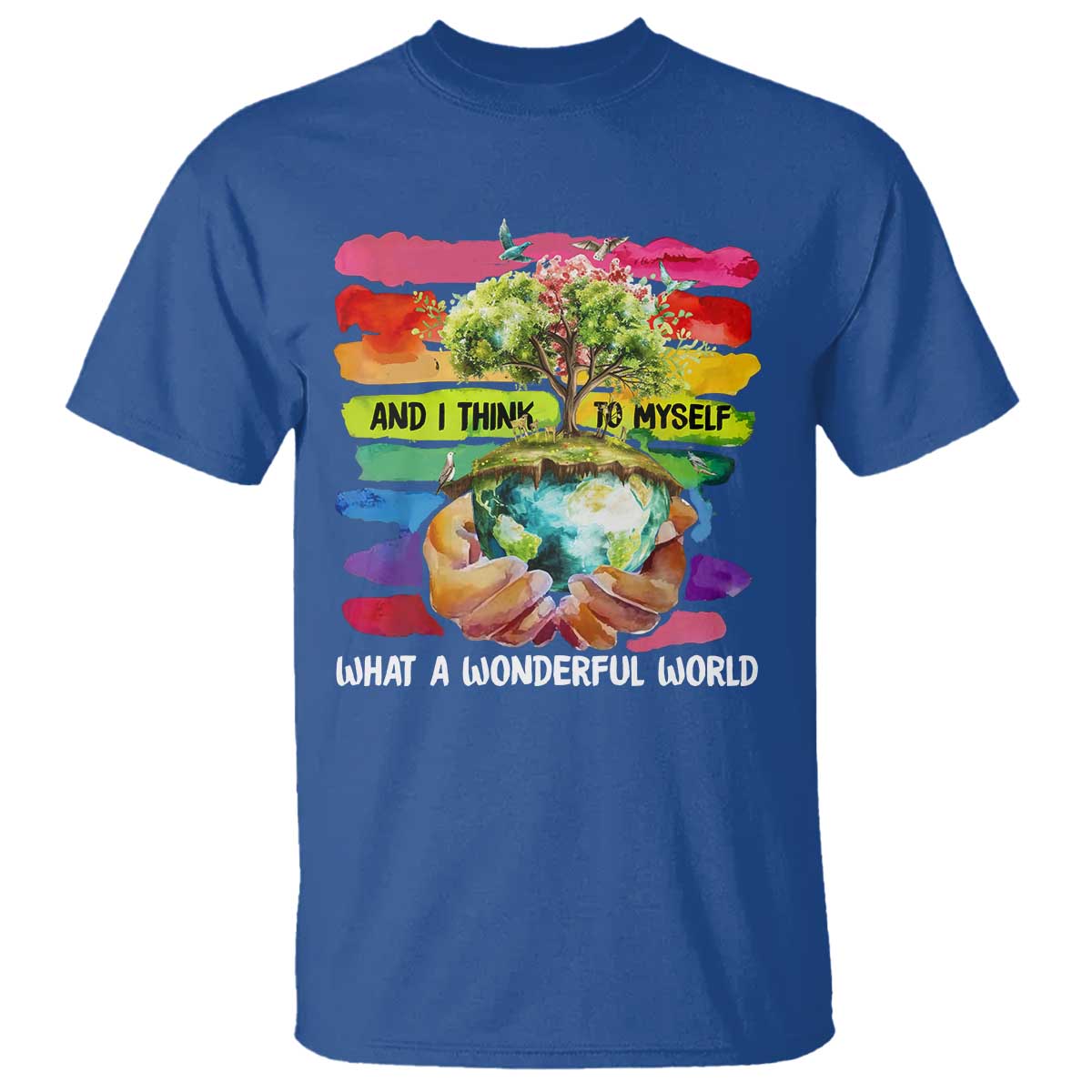 And I Think To Myself What A Wonderful World Earth Day T Shirt