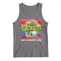 And I Think To Myself What A Wonderful World Earth Day Tank Top