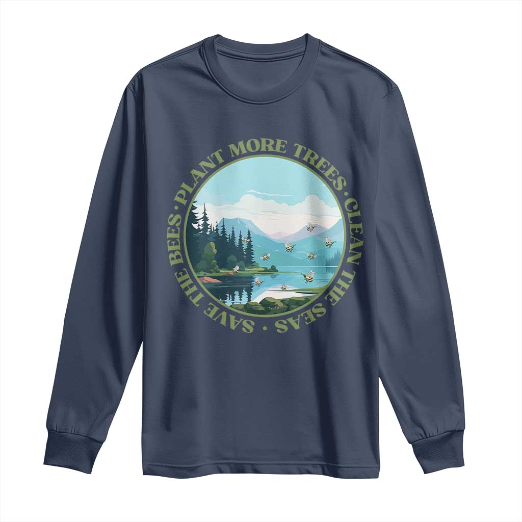 Earth Day Long Sleeve Shirt Save The Bees Plant More Trees Clean The Seas