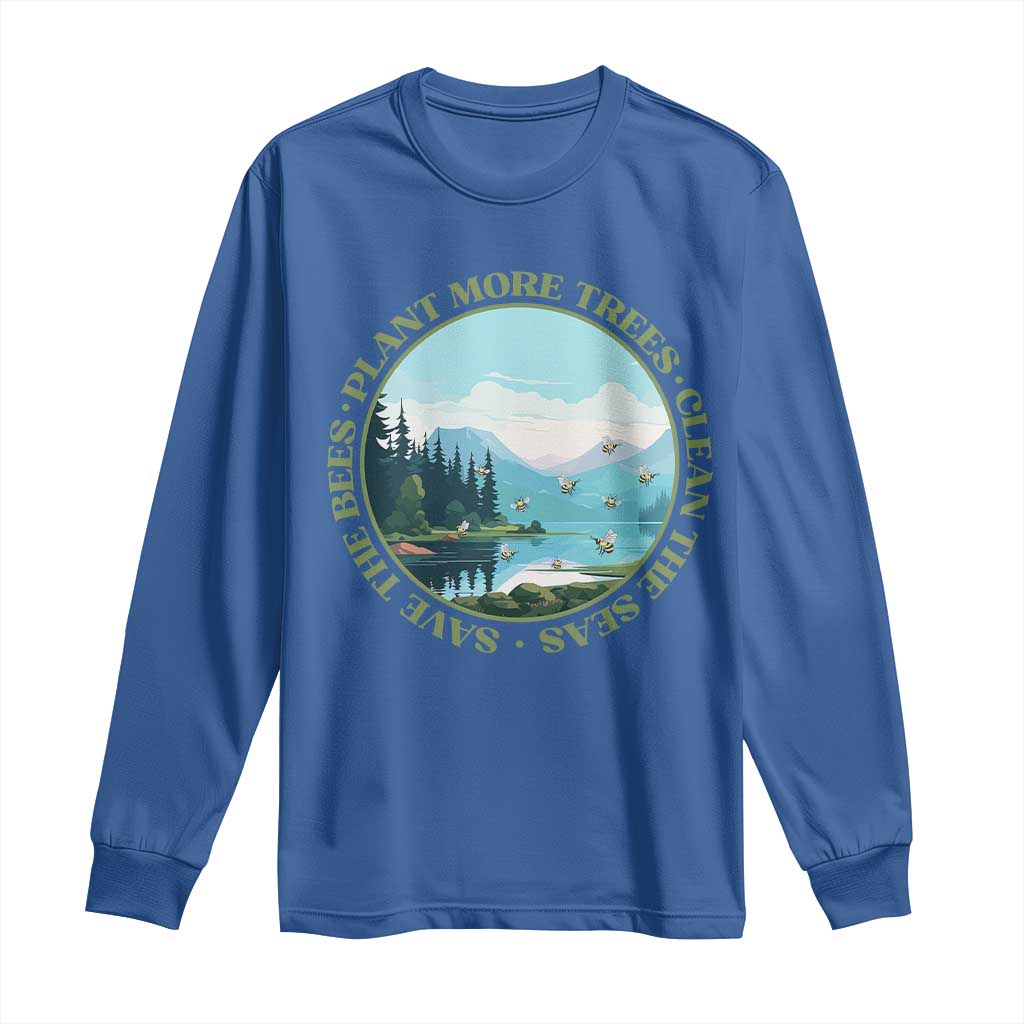 Earth Day Long Sleeve Shirt Save The Bees Plant More Trees Clean The Seas
