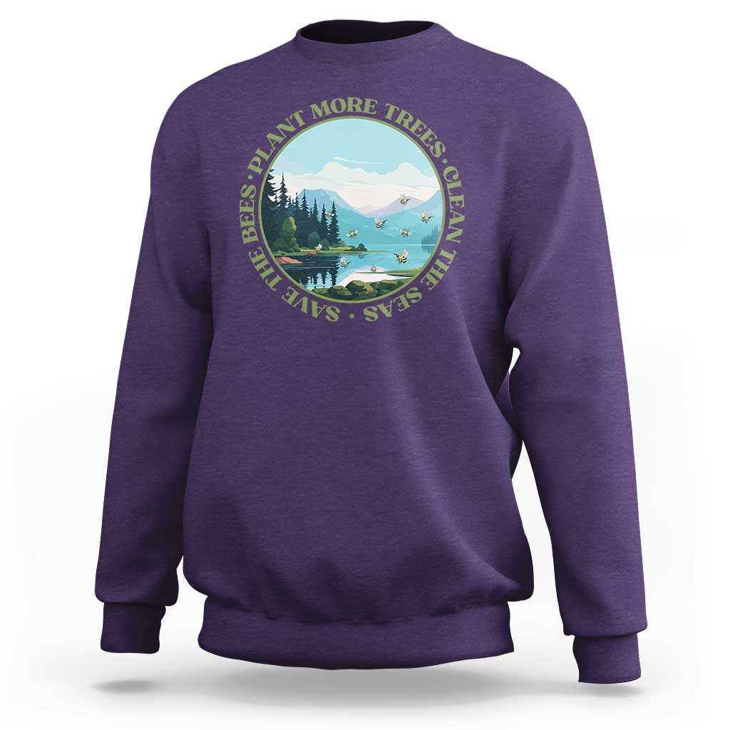 Earth Day Sweatshirt Save The Bees Plant More Trees Clean The Seas