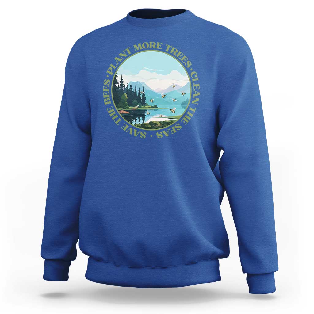 Earth Day Sweatshirt Save The Bees Plant More Trees Clean The Seas