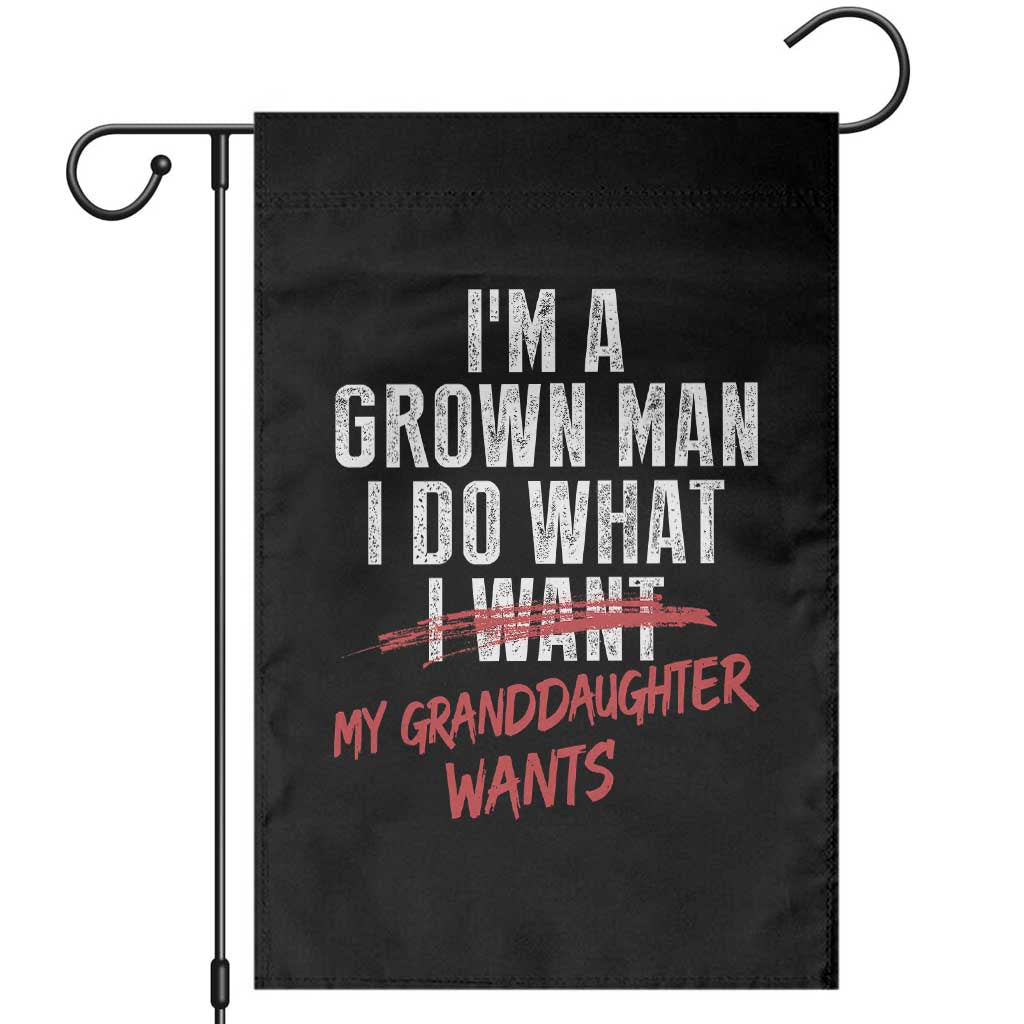 Girl Grandpa Garden Flag Funny I Am A Grown Man I Do What My Granddaughter Wants