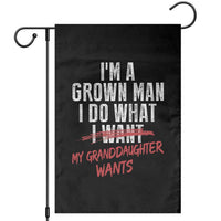 Girl Grandpa Garden Flag Funny I Am A Grown Man I Do What My Granddaughter Wants