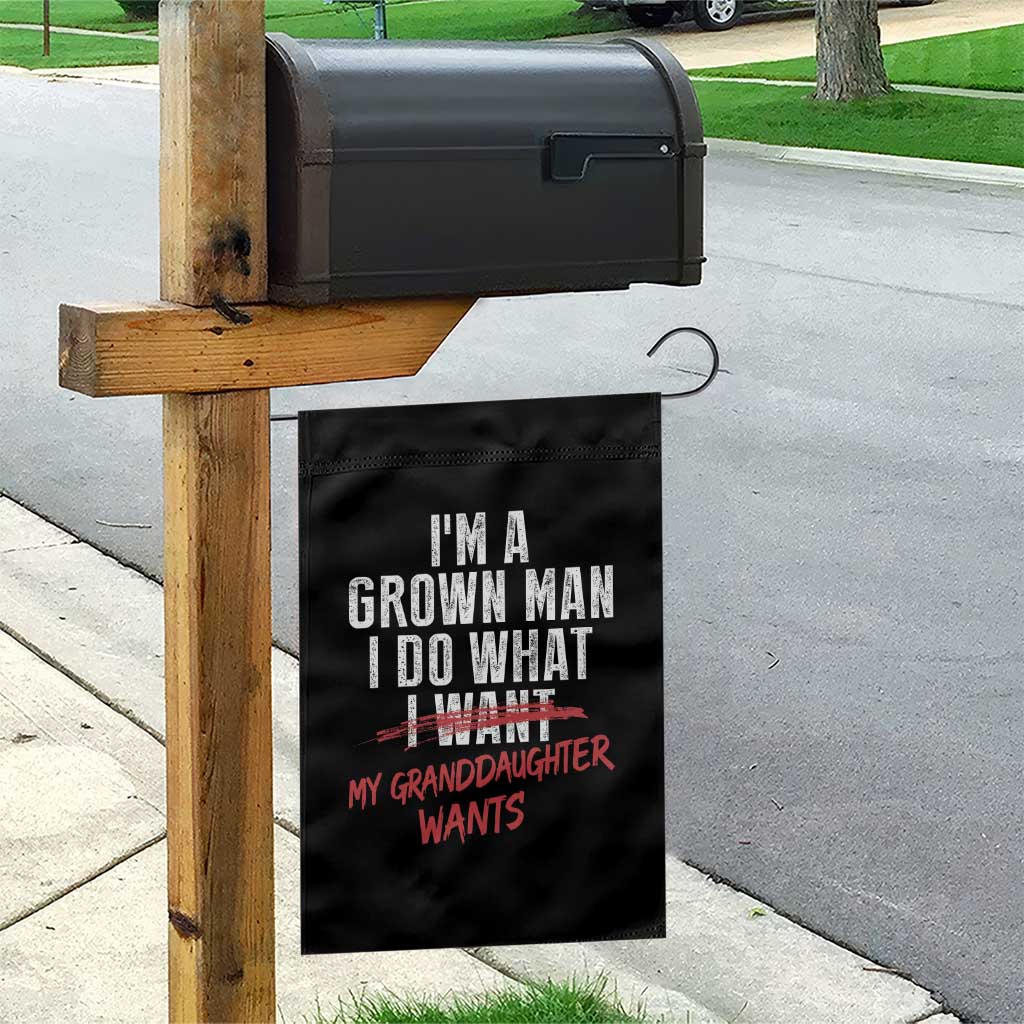 Girl Grandpa Garden Flag Funny I Am A Grown Man I Do What My Granddaughter Wants