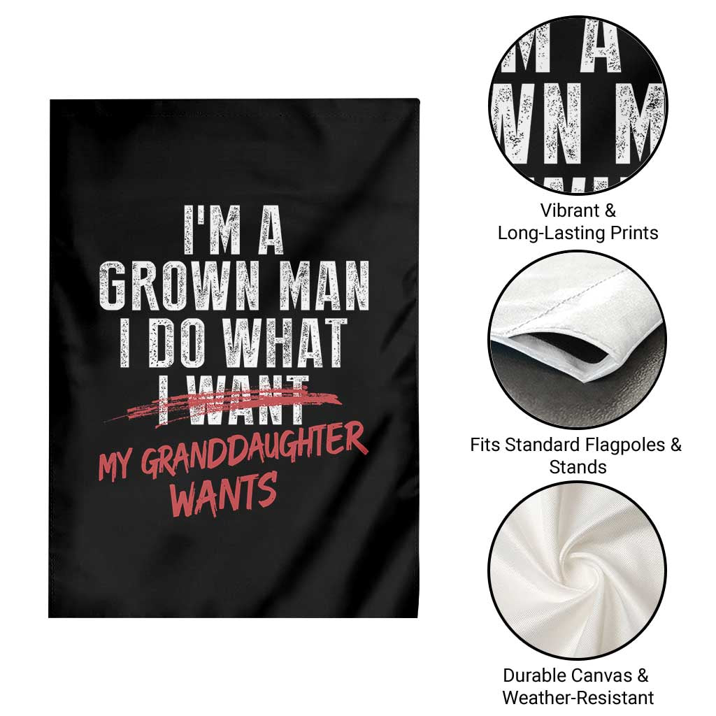 Girl Grandpa Garden Flag Funny I Am A Grown Man I Do What My Granddaughter Wants