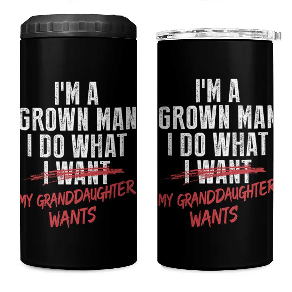 Girl Grandpa 4 in 1 Can Cooler Tumbler Funny I Am A Grown Man I Do What My Granddaughter Wants