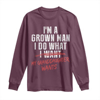 Girl Grandpa Long Sleeve Shirt Funny I Am A Grown Man I Do What My Granddaughter Wants