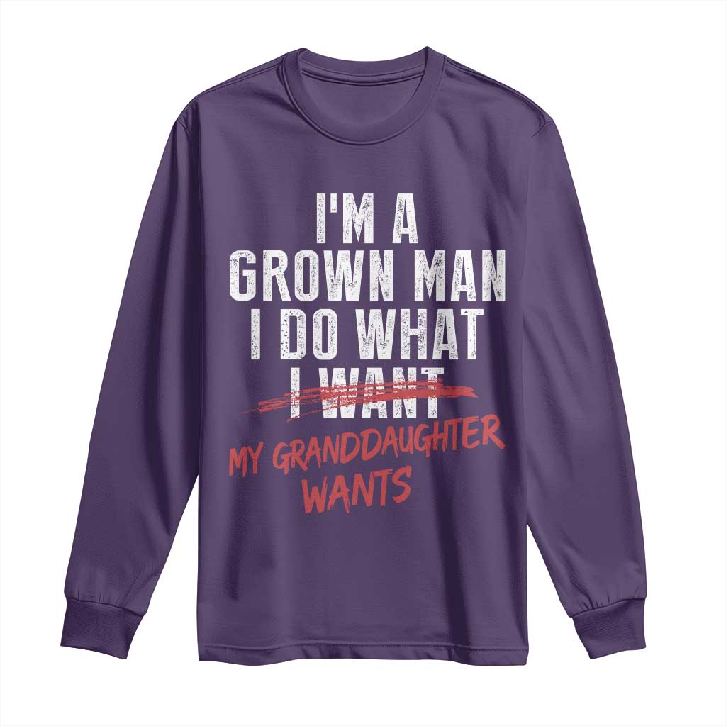 Girl Grandpa Long Sleeve Shirt Funny I Am A Grown Man I Do What My Granddaughter Wants
