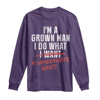 Girl Grandpa Long Sleeve Shirt Funny I Am A Grown Man I Do What My Granddaughter Wants