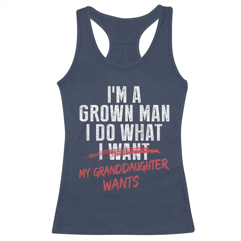 Girl Grandpa Racerback Tank Top Funny I Am A Grown Man I Do What My Granddaughter Wants