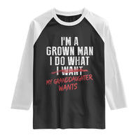 Girl Grandpa Raglan Shirt Funny I Am A Grown Man I Do What My Granddaughter Wants