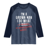 Girl Grandpa Raglan Shirt Funny I Am A Grown Man I Do What My Granddaughter Wants