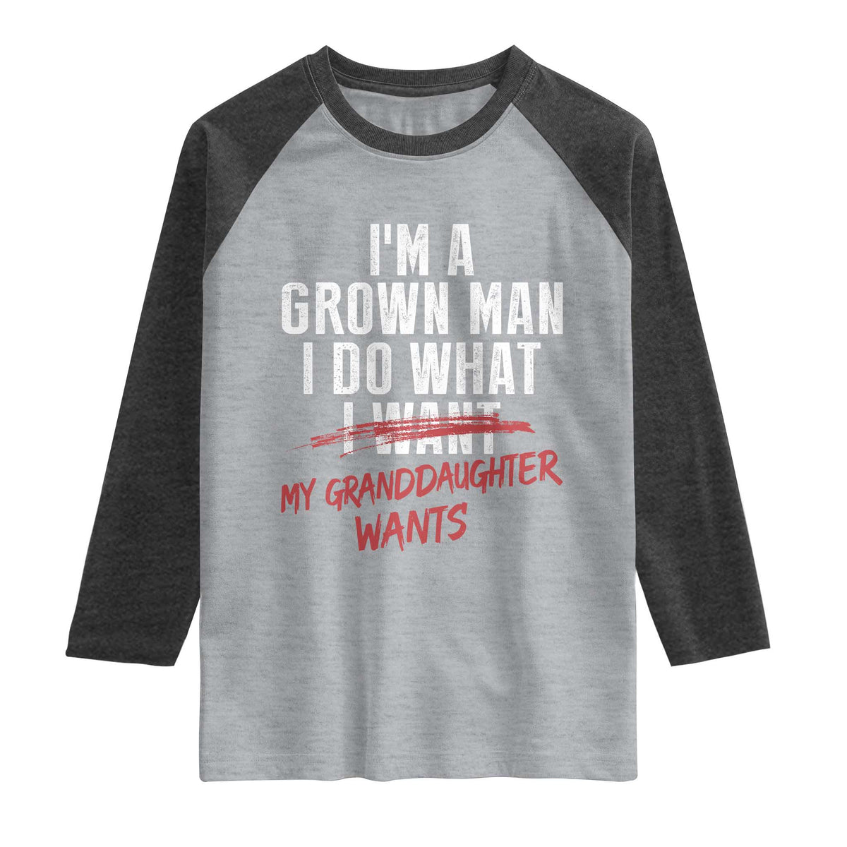 Girl Grandpa Raglan Shirt Funny I Am A Grown Man I Do What My Granddaughter Wants