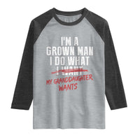 Girl Grandpa Raglan Shirt Funny I Am A Grown Man I Do What My Granddaughter Wants