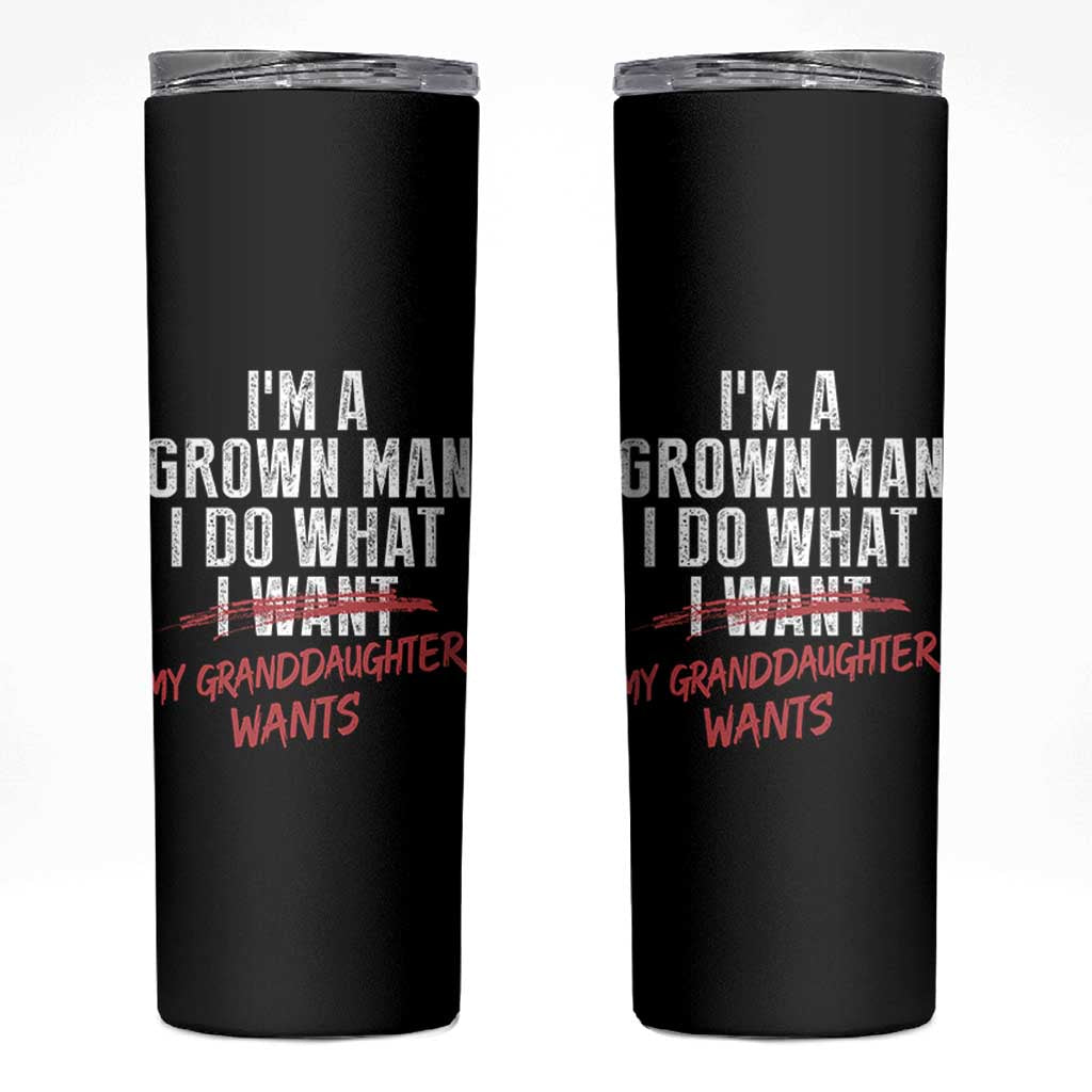 Girl Grandpa Skinny Tumbler Funny I Am A Grown Man I Do What My Granddaughter Wants