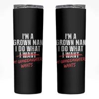 Girl Grandpa Skinny Tumbler Funny I Am A Grown Man I Do What My Granddaughter Wants