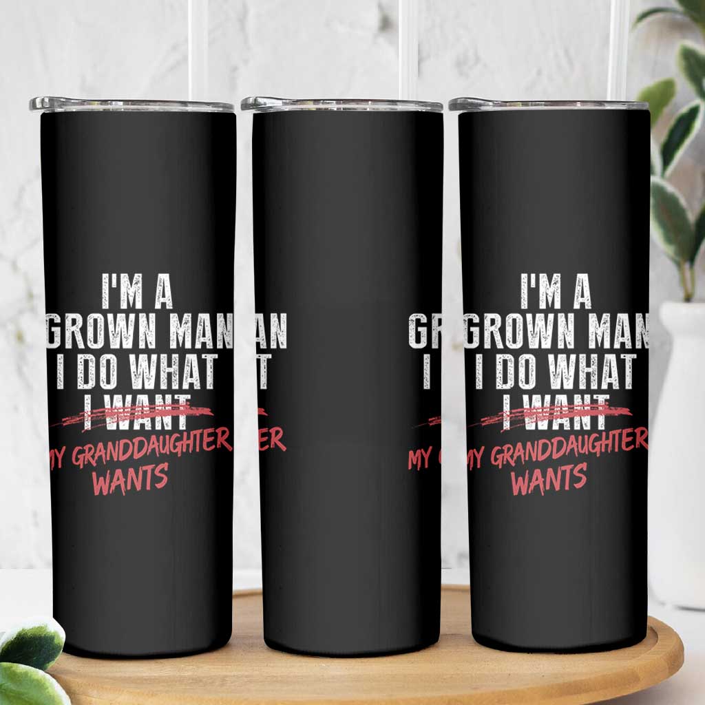 Girl Grandpa Skinny Tumbler Funny I Am A Grown Man I Do What My Granddaughter Wants
