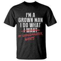 Girl Grandpa T Shirt Funny I Am A Grown Man I Do What My Granddaughter Wants