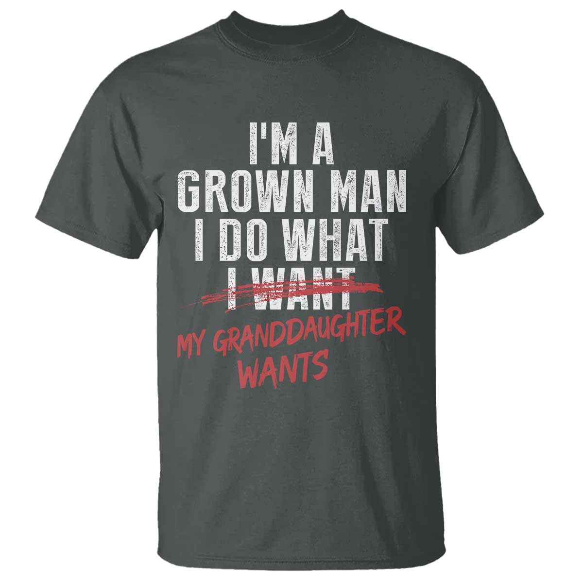 Girl Grandpa T Shirt Funny I Am A Grown Man I Do What My Granddaughter Wants