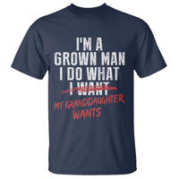 Girl Grandpa T Shirt Funny I Am A Grown Man I Do What My Granddaughter Wants