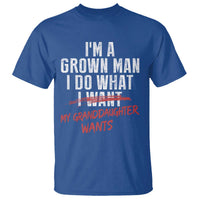 Girl Grandpa T Shirt Funny I Am A Grown Man I Do What My Granddaughter Wants