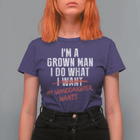 Girl Grandpa T Shirt For Women Funny I Am A Grown Man I Do What My Granddaughter Wants