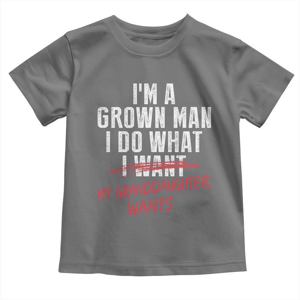 Girl Grandpa Toddler T Shirt Funny I Am A Grown Man I Do What My Granddaughter Wants