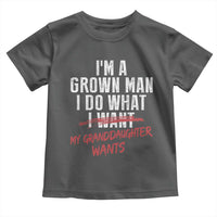 Girl Grandpa Toddler T Shirt Funny I Am A Grown Man I Do What My Granddaughter Wants