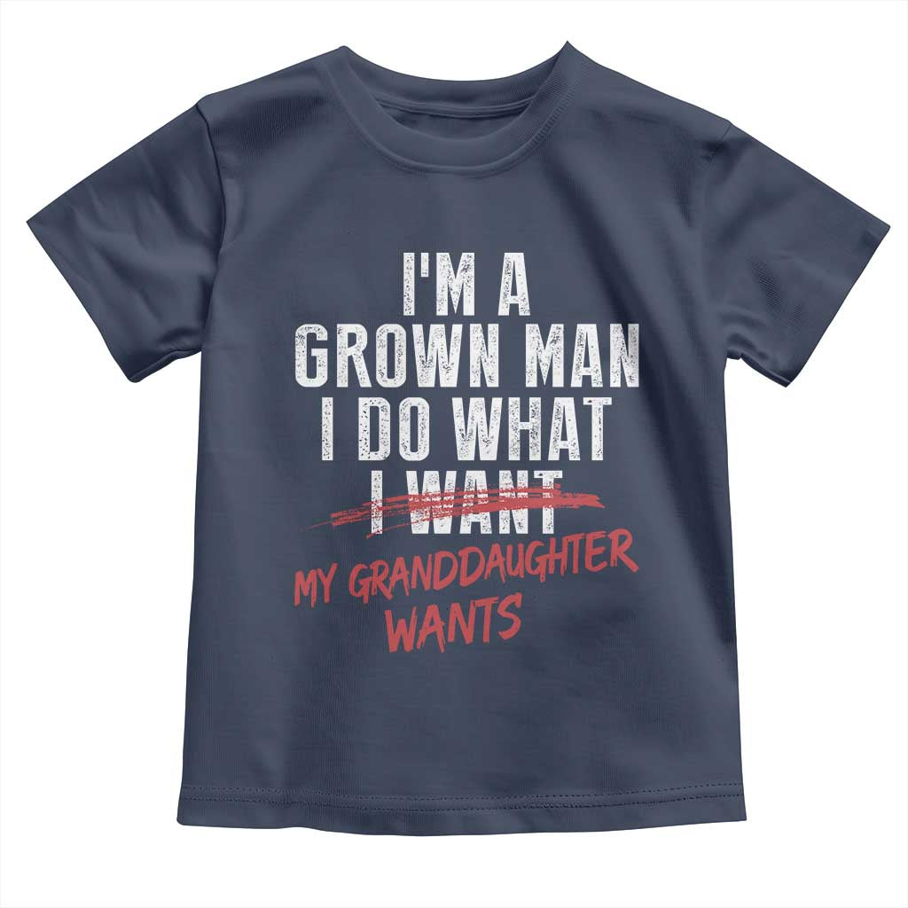 Girl Grandpa Toddler T Shirt Funny I Am A Grown Man I Do What My Granddaughter Wants