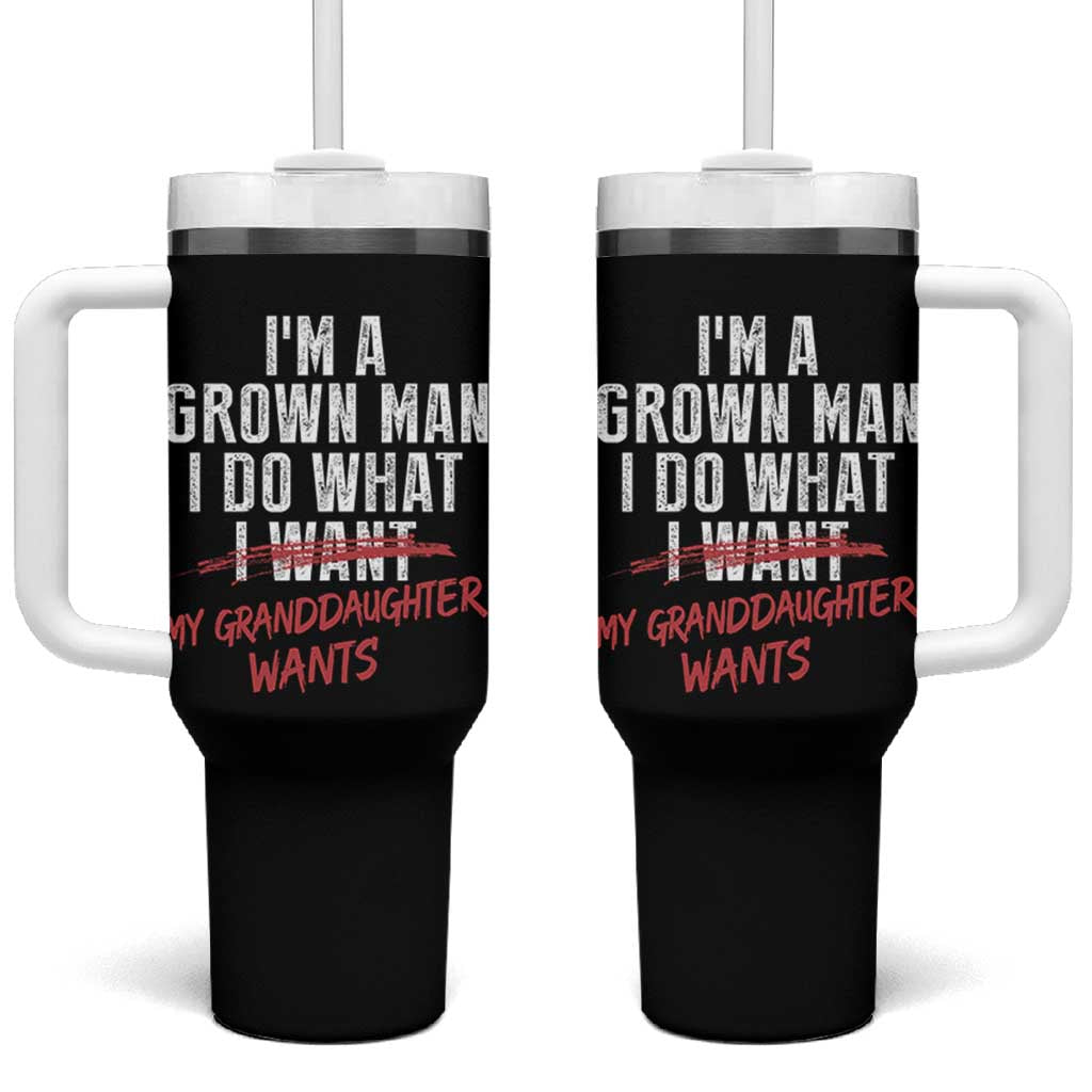 Girl Grandpa Tumbler With Handle Funny I Am A Grown Man I Do What My Granddaughter Wants