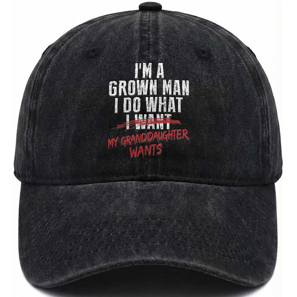 Girl Grandpa Washed Cotton Baseball Cap Funny I Am A Grown Man I Do What My Granddaughter Wants