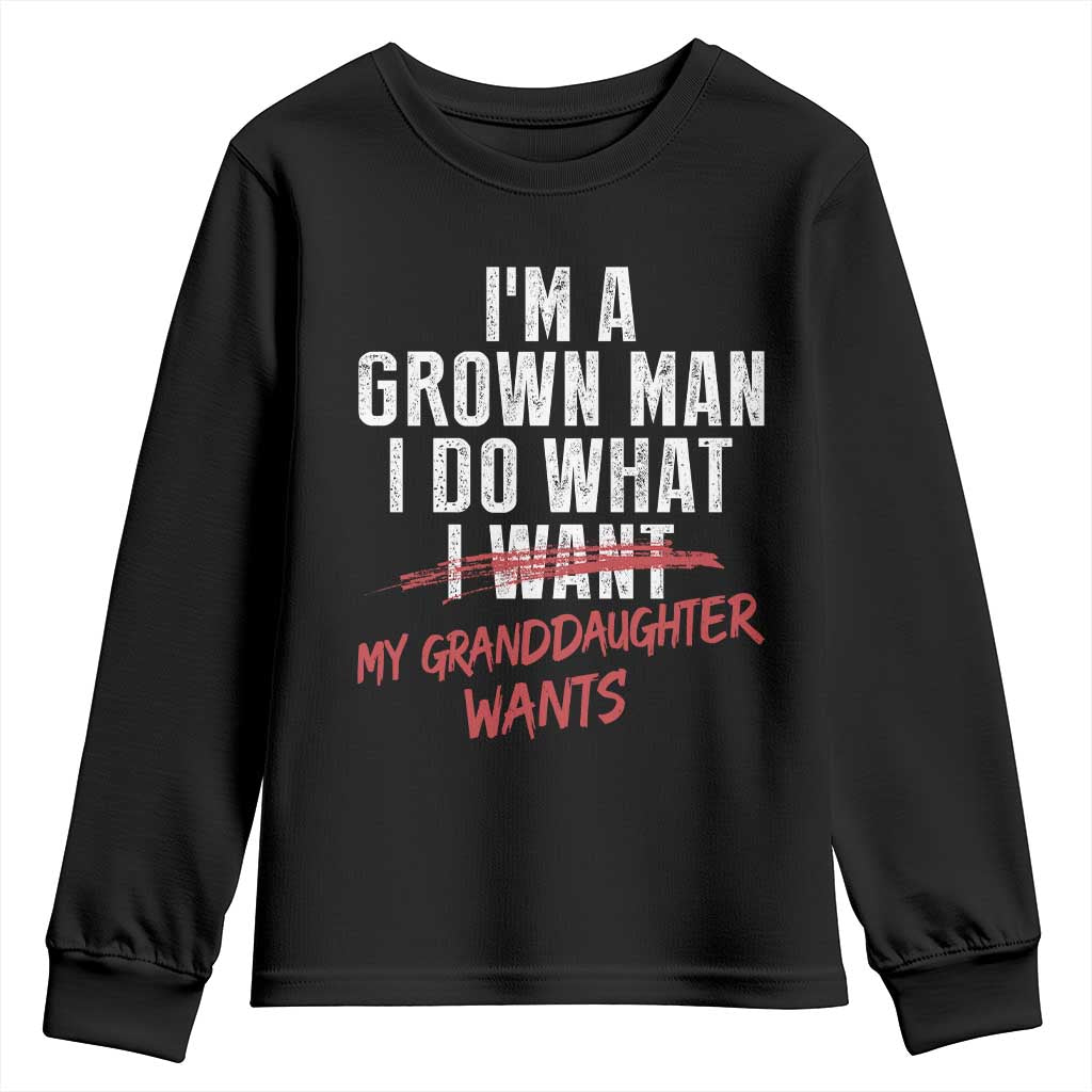Girl Grandpa Youth Sweatshirt Funny I Am A Grown Man I Do What My Granddaughter Wants