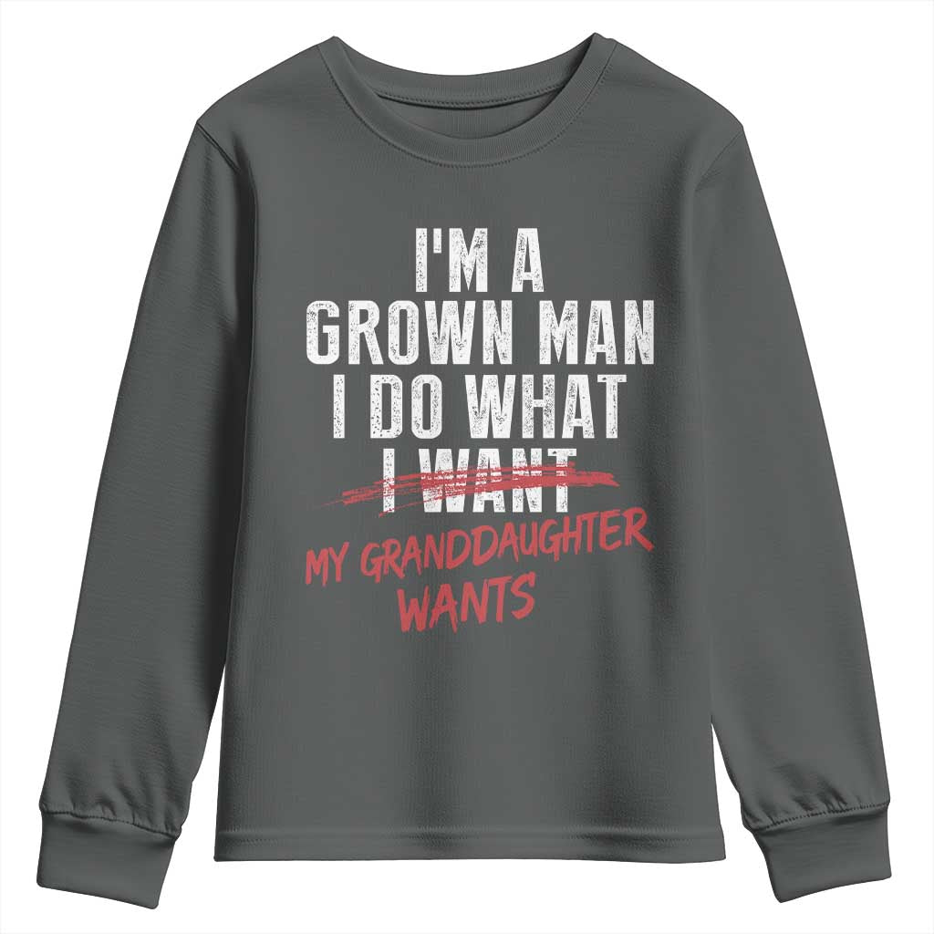 Girl Grandpa Youth Sweatshirt Funny I Am A Grown Man I Do What My Granddaughter Wants