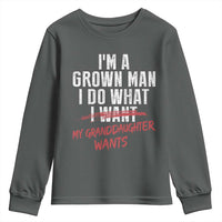 Girl Grandpa Youth Sweatshirt Funny I Am A Grown Man I Do What My Granddaughter Wants