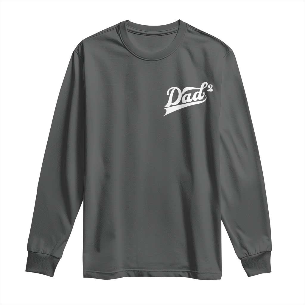 Dad Of Two Long Sleeve Shirt Funny Daddy Squared Promoted for The Second Time