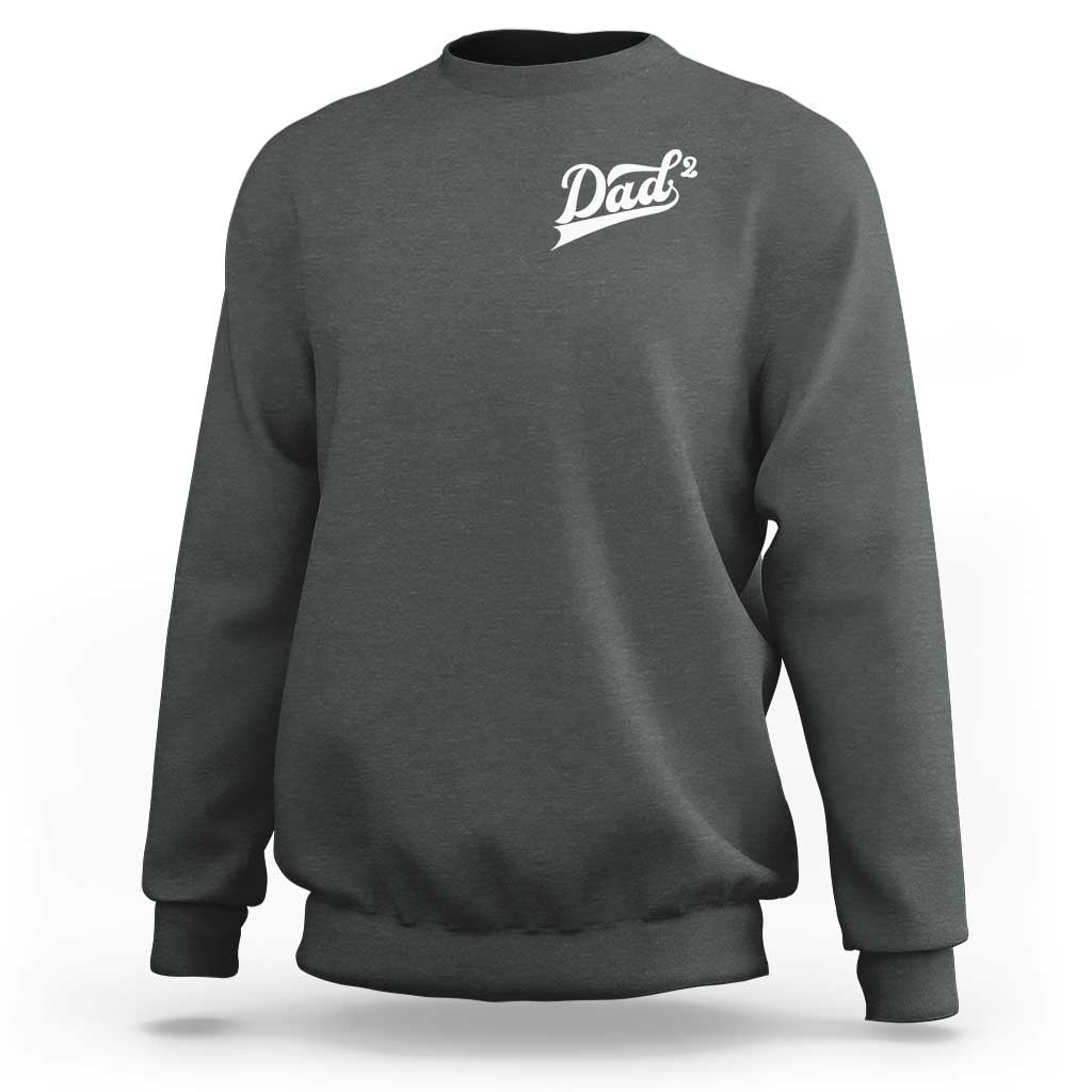 Dad Of Two Sweatshirt Funny Daddy Squared Promoted for The Second Time