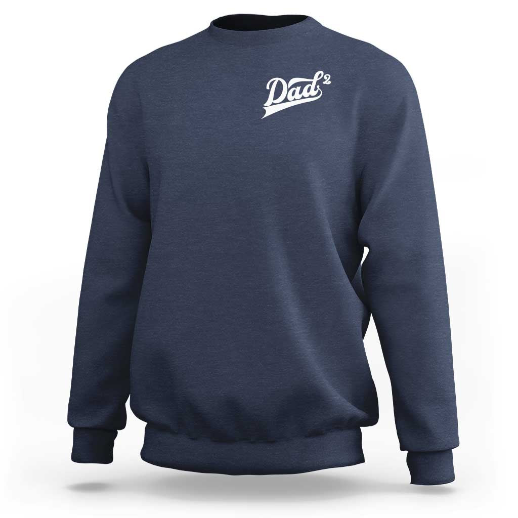 Dad Of Two Sweatshirt Funny Daddy Squared Promoted for The Second Time