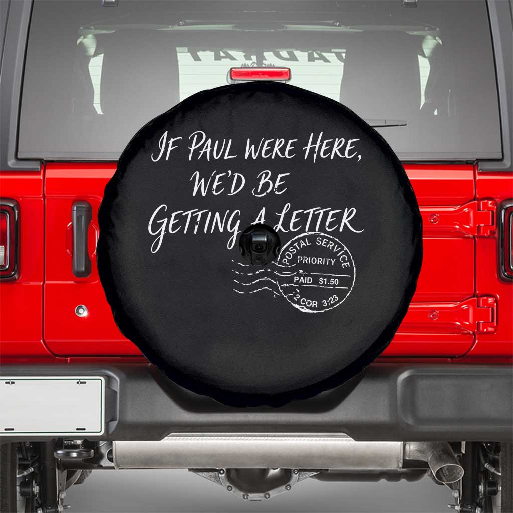 If Paul Were Here We'd Be Getting A Letter Spare Tire Cover Christian Humor